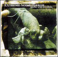Extreme Noise Terror : Being and Nothing